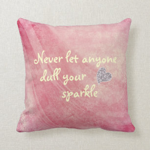 Never let anyone dull your sparkle quote cushion