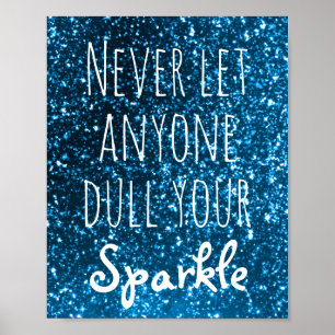 Never Let Anyone Dull Your Sparkle Quote   Glitter Poster