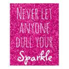 Never Let Anyone Dull Your Sparkle Quote | Glitter