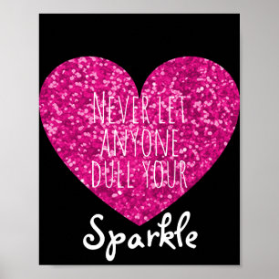 Never Let Anyone Dull Your Sparkle Quote Heart Poster