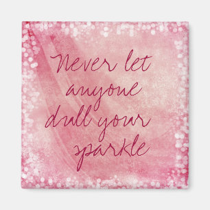 Never let anyone dull your sparkle Quote Magnet