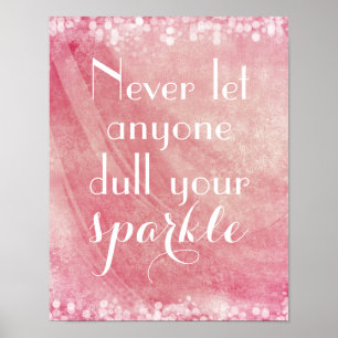 Never let anyone dull your sparkle quote poster