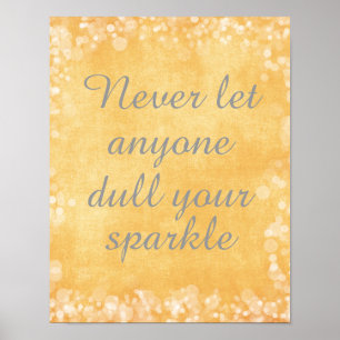 Never let anyone dull your sparkle quote poster