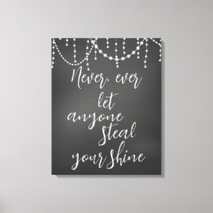 Never Let Anyone Steal Your Shine Quote Canvas Print
