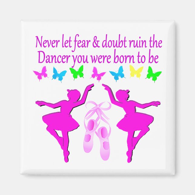 NEVER LET FEAR STOP THIS DAZZLING DANCER DESIGN MAGNET (Front)