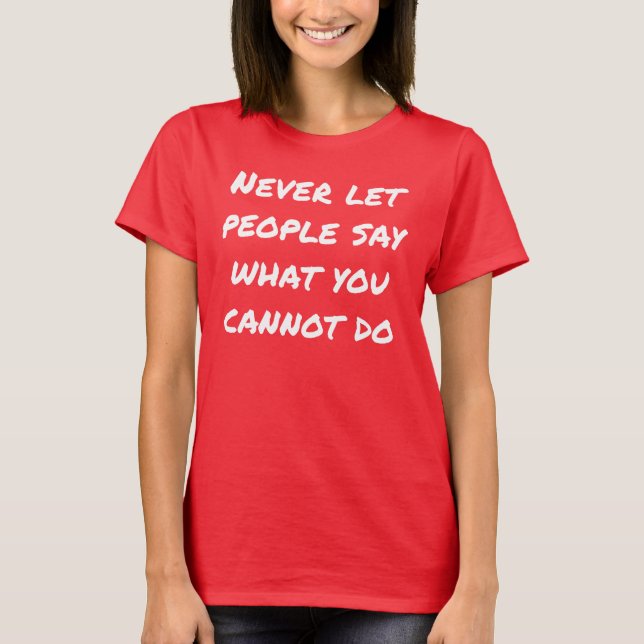 Never Let People Say Women's Basic T-Shirt (Front)