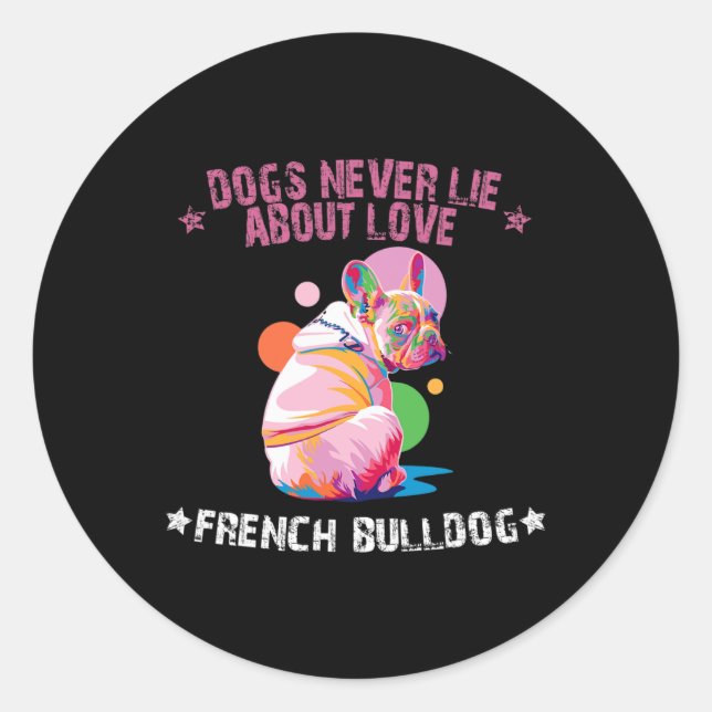 Never Lie About Love French Bulldog Fun - Men And  Classic Round Sticker (Front)