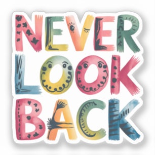 Never look back
