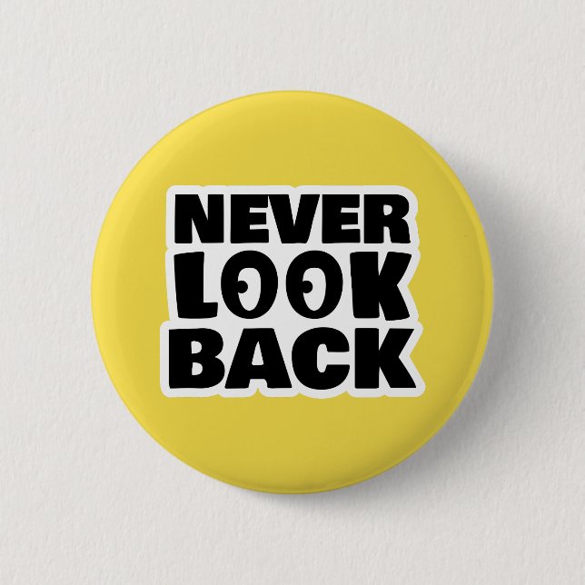 Never look back 6 cm round badge (Front)