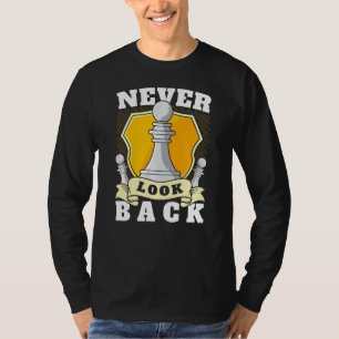 Never Look Back Funny Chess Player Pawn Chess Piec T-Shirt