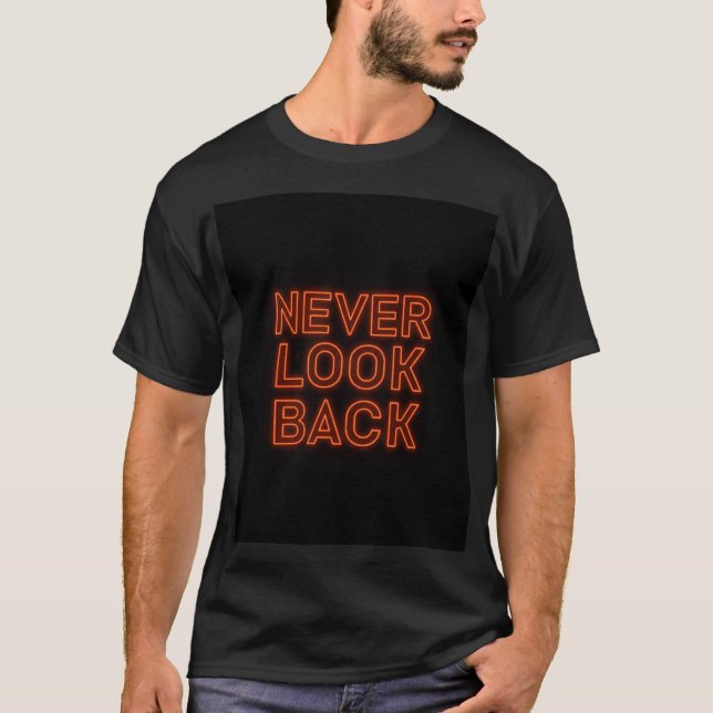 Never Look Back - Motivational Neon Men’s T-Shirt (Front)
