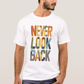 Never Look Back T-Shirt