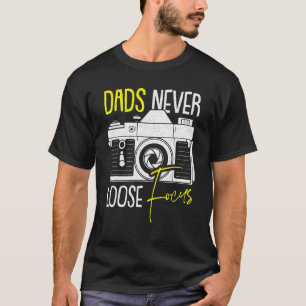 Never Lose Focus Camera Fathers Day Photographer D T-Shirt
