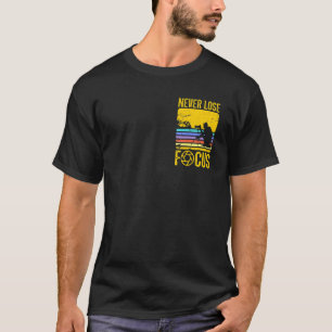 Never lose focus cameraman photography saying T-Shirt
