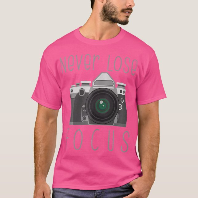 Never Lose Focus Photographer Novelty Photography  T-Shirt (Front)
