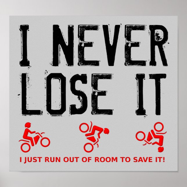 Never Lose It Dirt Bike Motocross Poster Sign (Front)