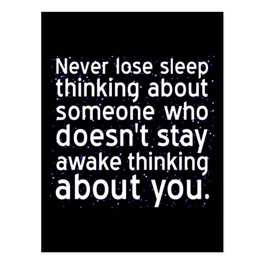 Never Lose Sleep Over Someone Not Thinking About Postcard