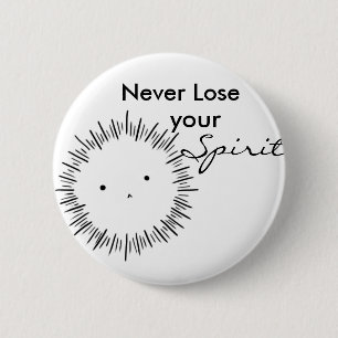 Never lose your spirit 6 cm round badge
