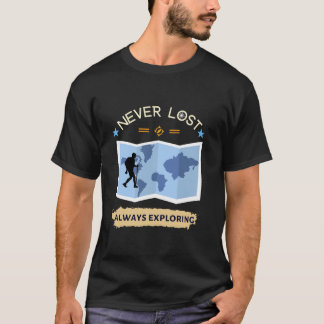 Never lost always exploring T-Shirt