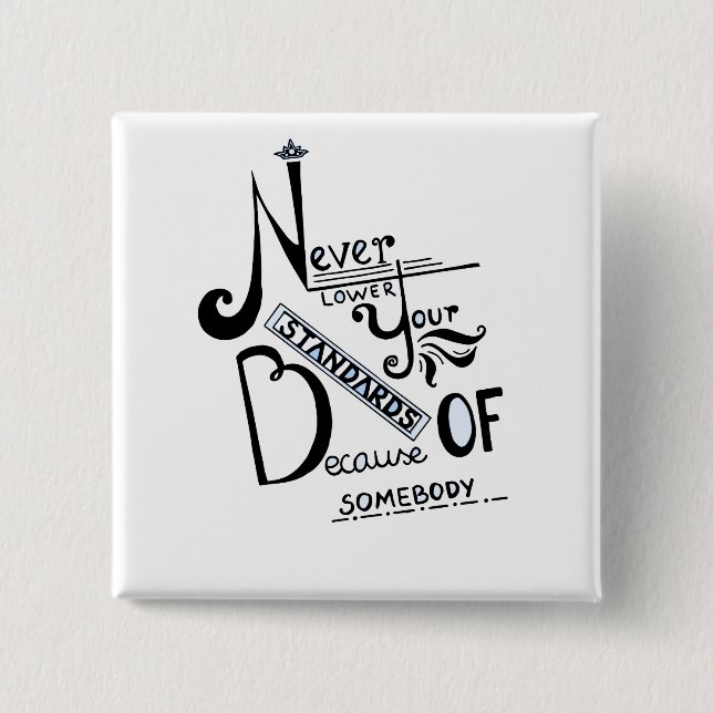 Never lower Your Standards Motivational quote 15 Cm Square Badge (Front)