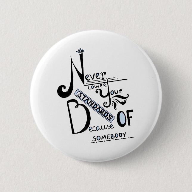 Never lower Your Standards Motivational quote 6 Cm Round Badge (Front)