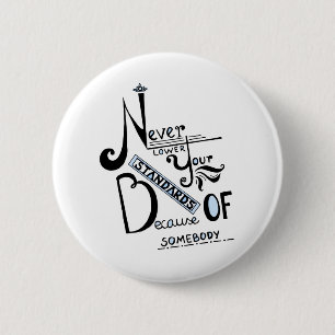 Never lower Your Standards Motivational quote 6 Cm Round Badge
