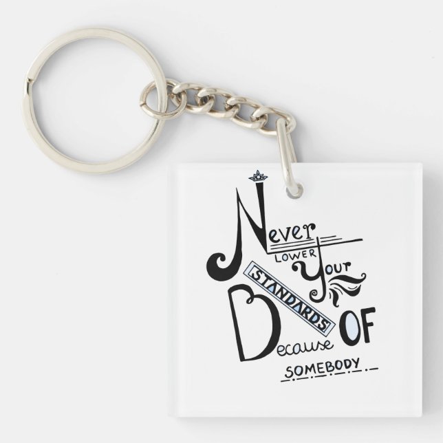 Never lower Your Standards Motivational quote Key Ring (Front)