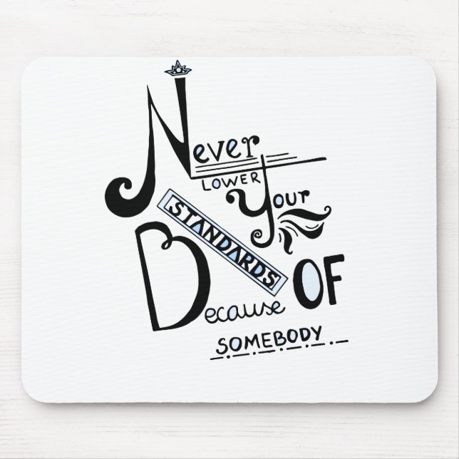 Never lower Your Standards Motivational quote Mouse Mat (Front)
