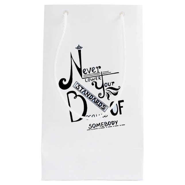 Never lower Your Standards Motivational quote Small Gift Bag (Front)