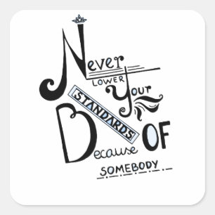 Never lower Your Standards Motivational quote Square Sticker