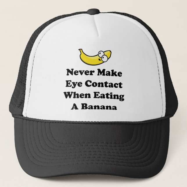 Never Make Eye Contact When Eating A Banana Trucker Hat (Front)