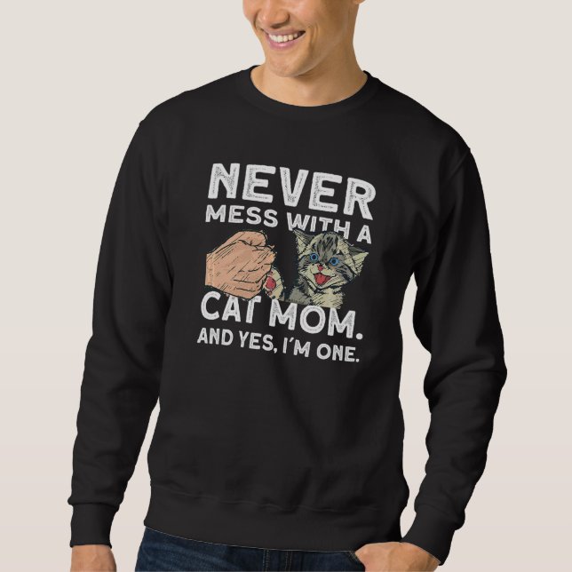 Never Mess With A Cat Mum   Cat  Cat Sweatshirt (Front)