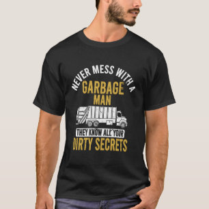 Never Mess With A Garbage Man Funny Trash Truck Dr T-Shirt