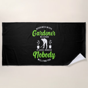 Never Mess With A Gardener Beach Towel