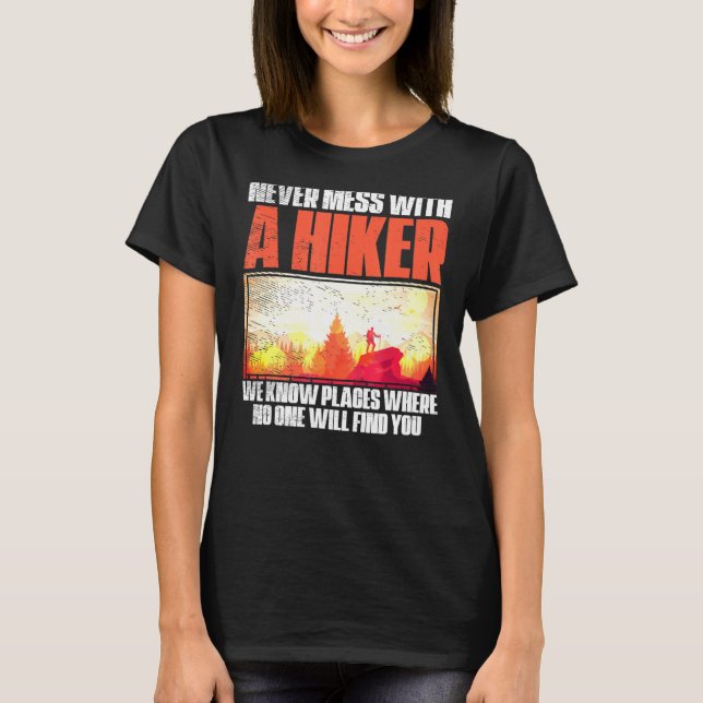 Never Mess With A Hiker Backpacker Camping Climbin T-Shirt (Front)