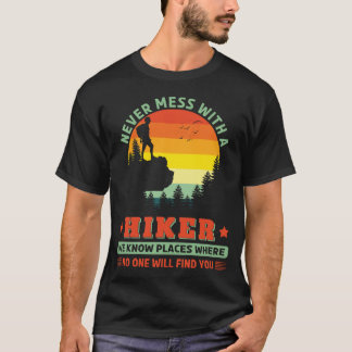 Never mess with a Hiker Funny Hiking Outdoors T-Shirt