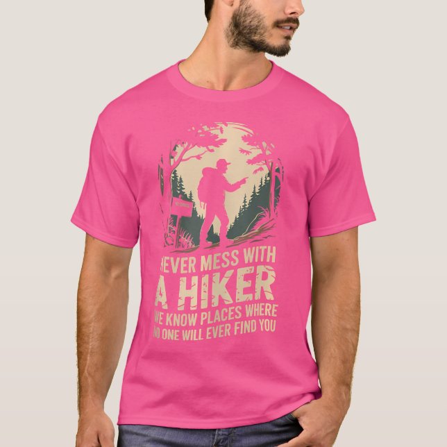 Never Mess With A Hiker Mountain Trail Hiking T-Shirt (Front)