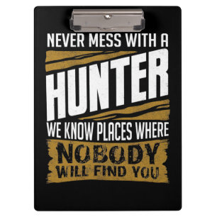 Never Mess With A Hunter Clipboard