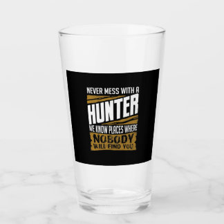 Never Mess With A Hunter Glass