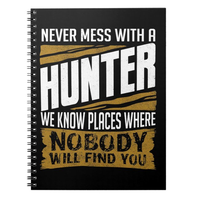 Never Mess With A Hunter Notebook (Front)