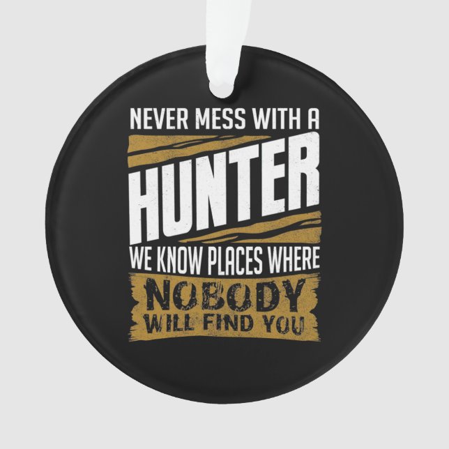 Never Mess With A Hunter Ornament (Front)