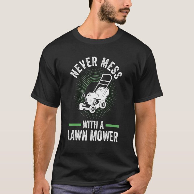 never mess with a lawn mower lawn mower T-Shirt (Front)