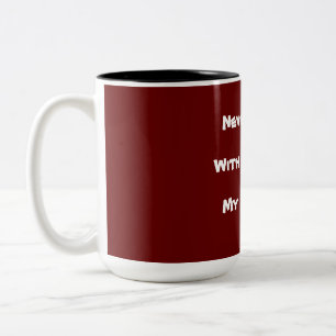 Never Mess With a Leftie My Mistake! Text Two-Tone Coffee Mug