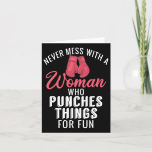 Never Mess With A Woman Who Punches Things For Fun Card