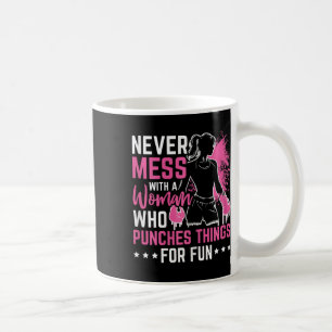 Never Mess With A Woman Who Punches Things For Fun Coffee Mug