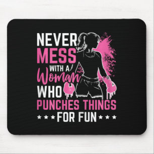 Never Mess With A Woman Who Punches Things For Fun Mouse Mat