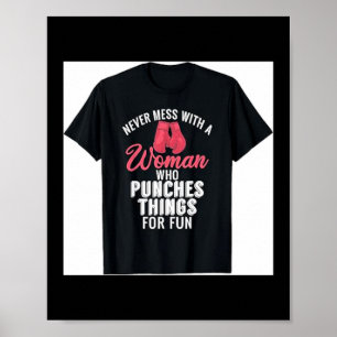 Never Mess With A Woman Who Punches Things For Fun Poster
