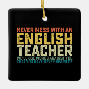 Never Mess With An English Teacher We'll Use Words Ceramic Ornament