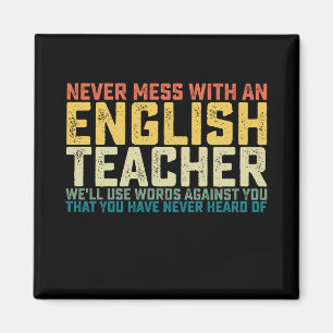 Never Mess With An English Teacher We'll Use Words Magnet