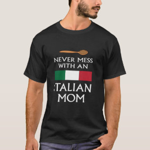 Never Mess With An Italian Mum funny mother proud T-Shirt